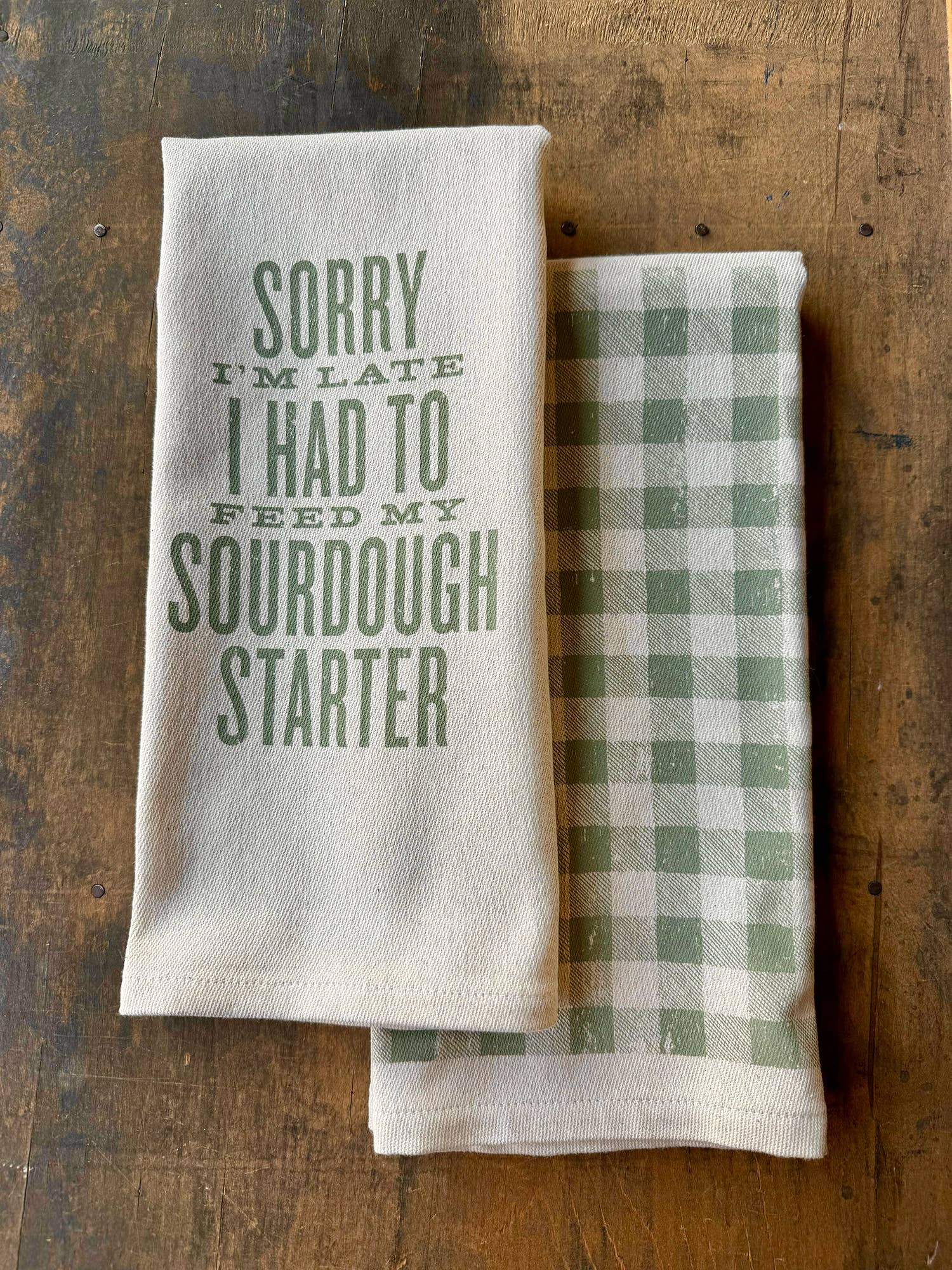 Sorry I'm Late... Sourdough Starter Kitchen Towel