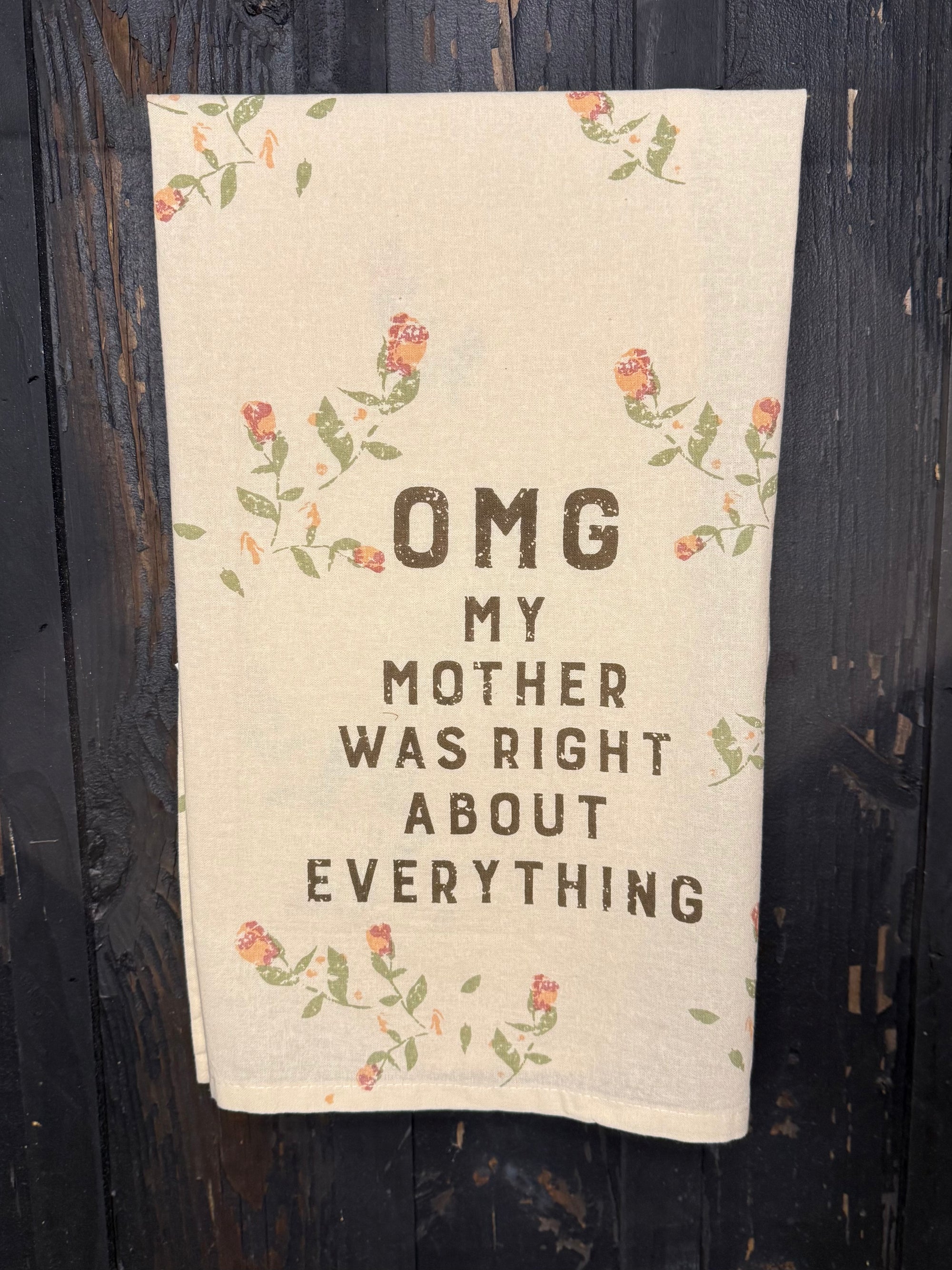 My Mother Was Right Tea Towel